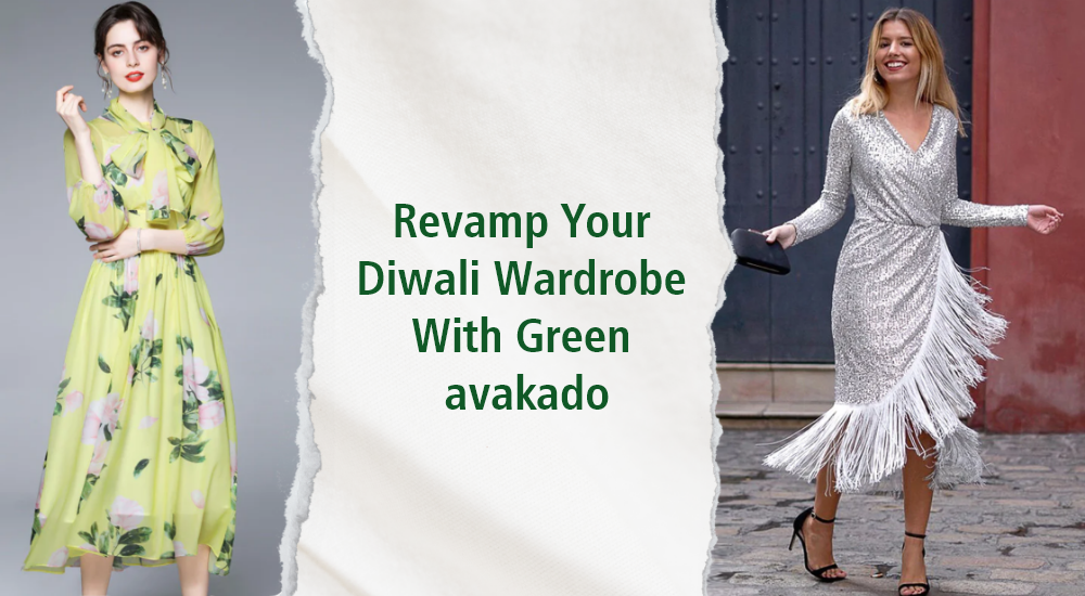 Revamp Your Diwali Wardrobe With Green Avakado:  A Diwali Fashion Guide